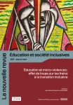 La nouvelle revue - Education et société inclusives, N°103 - 2nd semestre 2025 - Éducation et micro-violences : effet de loupe sur les freins à la transition inclusive